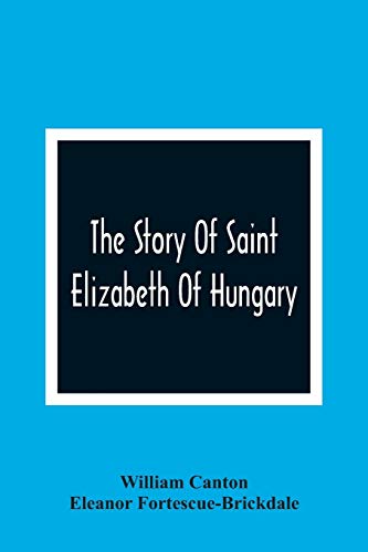 Imagen de archivo de The Story Of Saint Elizabeth Of Hungary a la venta por Lucky's Textbooks