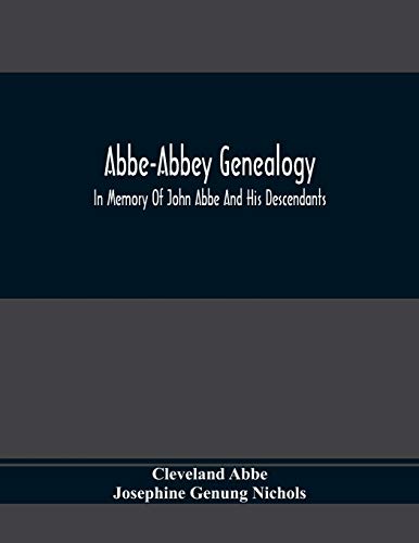 Stock image for Abbe-Abbey Genealogy, In Memory Of John Abbe And His Descendants for sale by GF Books, Inc.