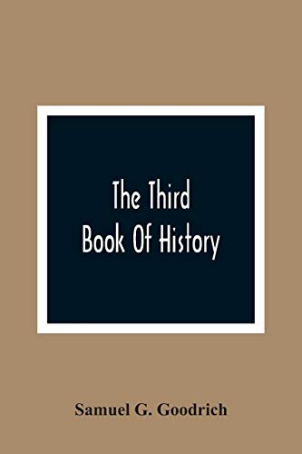 Stock image for The Third Book Of History: Containing Ancient History In Connection With Ancient Geography: Designed As A Sequel To The First And Second Books Of History for sale by Lucky's Textbooks