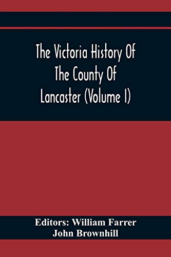 Imagen de archivo de The Victoria History Of The County Of Lancaster (Volume I) a la venta por Lucky's Textbooks