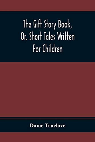 Beispielbild fr The Gift Story Book, Or, Short Tales Written For Children zum Verkauf von Reuseabook