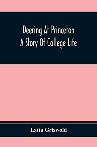 Imagen de archivo de Deering At Princeton; A Story Of College Life a la venta por Lucky's Textbooks