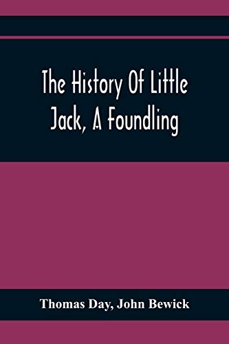 Beispielbild fr The History Of Little Jack, A Foundling: Together With The History Of William, An Orphan: Embellished With Wood Cuts zum Verkauf von Lucky's Textbooks
