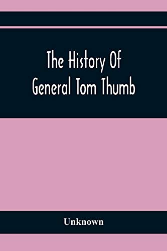 Beispielbild fr The History Of General Tom Thumb zum Verkauf von Lucky's Textbooks