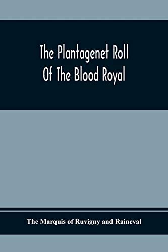 Stock image for The Plantagenet Roll Of The Blood Royal; Being A Complete Table Of All The Descendants Now Living Of Edward Iii, King Of England; The Clarence Volume . The Descendants Of George, Duke Of Clarence for sale by Lucky's Textbooks