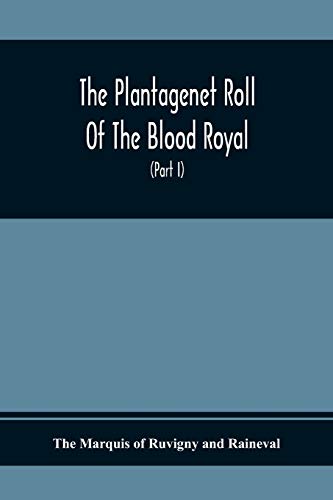 Beispielbild fr The Plantagenet Roll Of The Blood Royal, Being A Complete Table Of All The Descendants Now Living Of Edward Iii., King Of England The Vortimer Percy . Of Lady Elizabeth Percy Mortime (Part I) zum Verkauf von Lucky's Textbooks