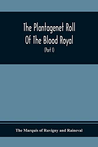9789354368653: The Plantagenet Roll Of The Blood Royal, Being A Complete Table Of All The Descendants Now Living Of Edward Iii., King Of England The Vortimer Percy ... Of Lady Elizabeth Percy Mortime (Part I)