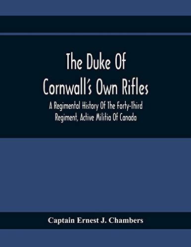 9789354369100: The Duke Of Cornwall'S Own Rifles: A Regimental History Of The Forty-Third Regiment, Active Militia Of Canada