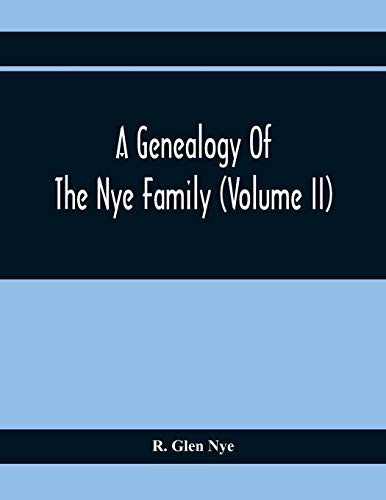 Stock image for A Genealogy Of The Nye Family (Volume II) for sale by Lucky's Textbooks