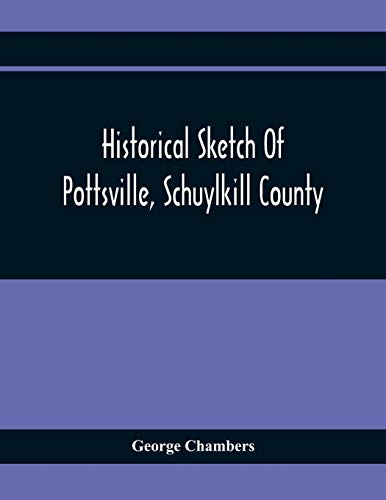 Beispielbild fr Historical Sketch Of Pottsville, Schuylkill County zum Verkauf von Chiron Media