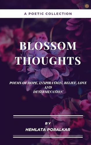 Stock image for Blossom Thoughts: Poems of Hope, Inspiration, Belief, Love and Determination [Soft Cover ] for sale by booksXpress