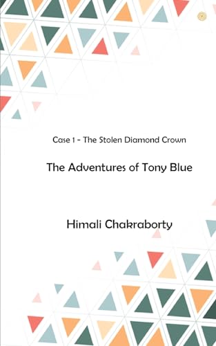 Stock image for The Adventures of Tony Blue: Case 1 - The Stolen Diamond Crown for sale by Books Puddle