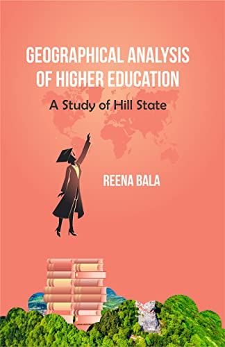 Stock image for Geographical Analysis of Higher Education: A Study of Hill State for sale by Books Puddle