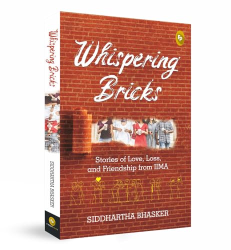 Stock image for Whispering Bricks, Stories of love, loss, and friendship from IIMA for sale by Books Puddle