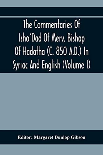 Stock image for The Commentaries Of Isho'Dad Of Merv, Bishop Of Hadatha (C. 850 A.D.) In Syriac And English (Volume I) for sale by Lucky's Textbooks