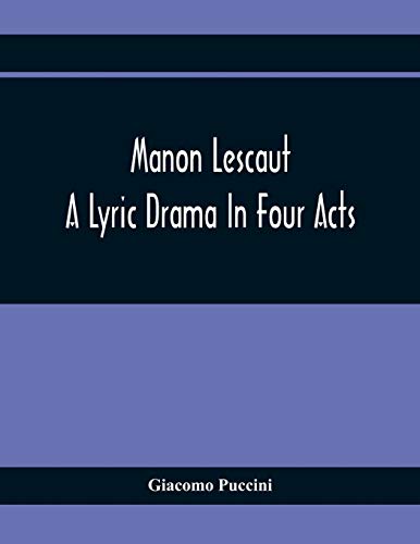 Beispielbild fr Manon Lescaut : A Lyric Drama In Four Acts zum Verkauf von Chiron Media