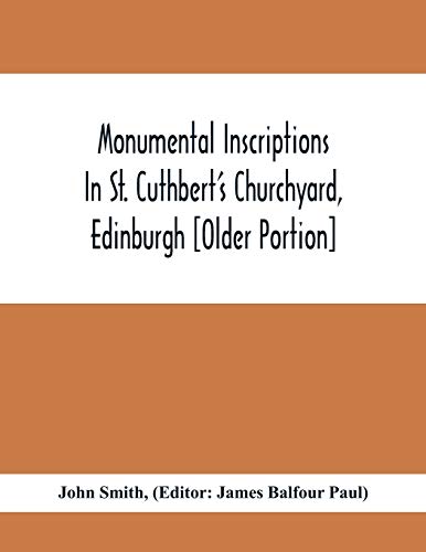 Stock image for Monumental Inscriptions In St. Cuthbert'S Churchyard, Edinburgh [Older Portion] for sale by Lucky's Textbooks