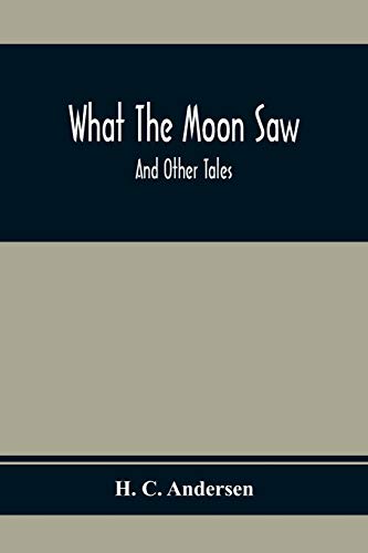 Stock image for What The Moon Saw; And Other Tales for sale by Lucky's Textbooks