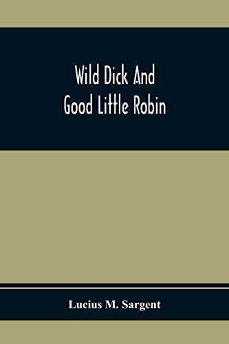 Beispielbild fr Wild Dick And Good Little Robin zum Verkauf von Chiron Media
