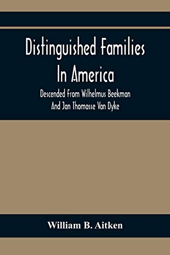 Beispielbild fr Distinguished Families In America, Descended From Wilhelmus Beekman And Jan Thomasse Van Dyke zum Verkauf von Lucky's Textbooks