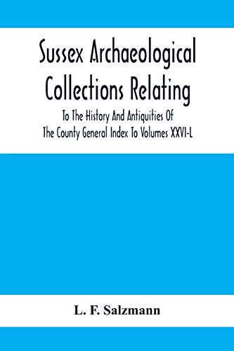 Beispielbild fr Sussex Archaeological Collections Relating To The History And Antiquities Of The County General Index To Volumes Xxvi-L zum Verkauf von Lucky's Textbooks