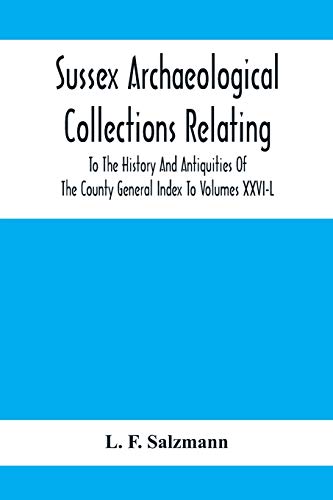 Stock image for Sussex Archaeological Collections Relating To The History And Antiquities Of The County General Index To Volumes Xxvi-L for sale by Lucky's Textbooks