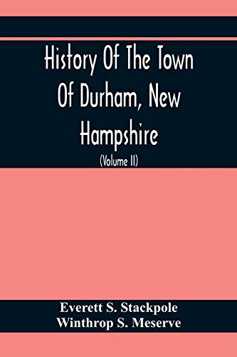 Imagen de archivo de History Of The Town Of Durham, New Hampshire: (Oyster River Plantation) With Genealogical Notes (Volume Ii) Genealogical a la venta por Lucky's Textbooks