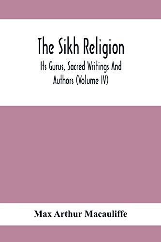 9789354411755: The Sikh Religion, Its Gurus, Sacred Writings And Authors (Volume Iv)