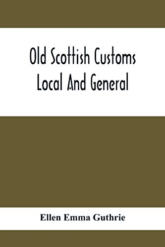 Stock image for Old Scottish Customs; Local And General for sale by Lucky's Textbooks