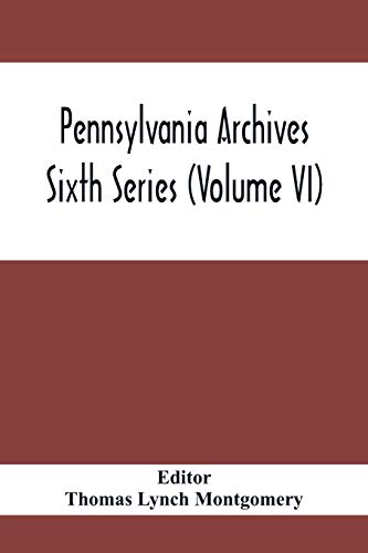 Stock image for Pennsylvania Archives Sixth Series (Volume VI) for sale by Lucky's Textbooks