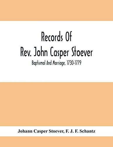 Stock image for Records Of Rev. John Casper Stoever; Baptismal And Marriage, 1730-1779 for sale by Chiron Media