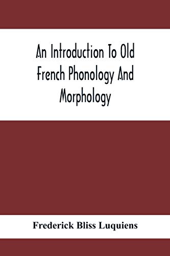 Beispielbild fr An Introduction To Old French Phonology And Morphology zum Verkauf von Lucky's Textbooks