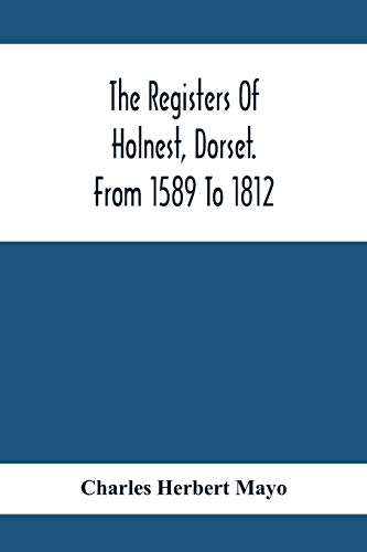 Beispielbild fr The Registers Of Holnest, Dorset. From 1589 To 1812 zum Verkauf von Chiron Media