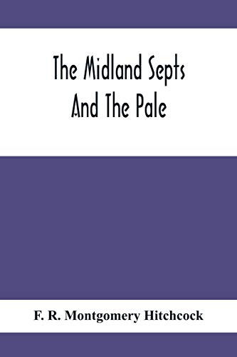 9789354413278: The Midland Septs And The Pale, An Account Of The Early Septs And Later Settlers Of The King'S County And Of Life In The English Pale