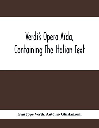 Stock image for Verdi'S Opera A ¯da, Containing The Italian Text, With An English Translation And The Music Of All The Principal Airs [Soft Cover ] for sale by booksXpress