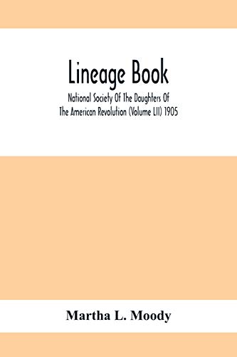 Beispielbild fr Lineage Book; National Society Of The Daughters Of The American Revolution (Volume Lii) 1905 zum Verkauf von Lucky's Textbooks