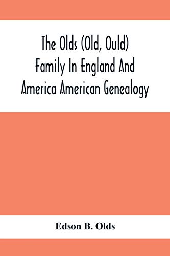 9789354414312: The Olds (Old, Ould) Family In England And America: American Genealogy