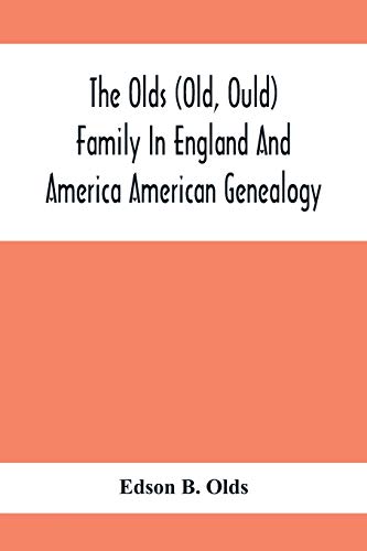 Stock image for The Olds (Old, Ould) Family In England And America: American Genealogy for sale by Lucky's Textbooks