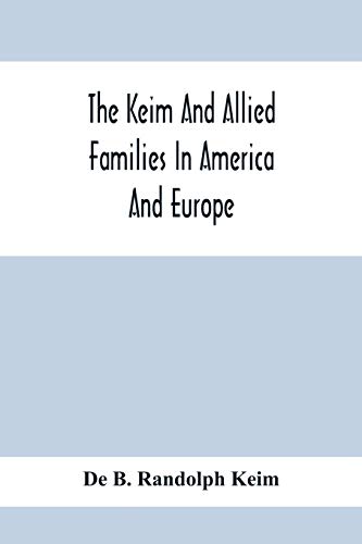 Imagen de archivo de The Keim And Allied Families In America And Europe a la venta por Lucky's Textbooks