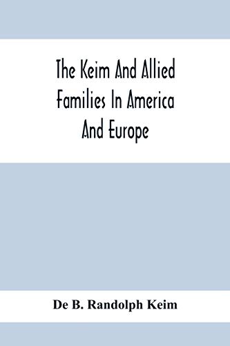 Stock image for The Keim And Allied Families In America And Europe for sale by Lucky's Textbooks