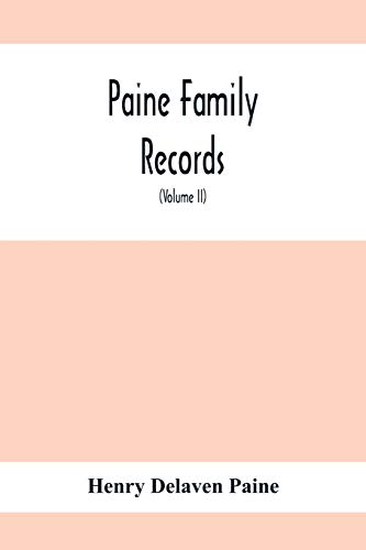 Stock image for Paine Family Records; A Journal Of Genealogical And Biographical Information Respecting The American Families Of Payne, Paine, Payn &C (Volume II) for sale by Lucky's Textbooks