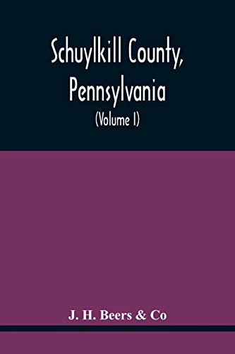 Stock image for Schuylkill County, Pennsylvania; Genealogy--Family History--Biography; Containing Historical Sketches Of Old Families And Of Representative And Prominent Citizens, Past And Present (Volume I) for sale by Lucky's Textbooks