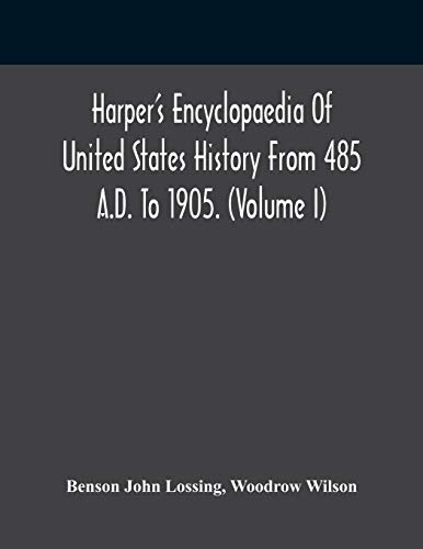 Imagen de archivo de Harper'S Encyclopaedia Of United States History From 485 A.D. To 1905. (Volume I) a la venta por Lucky's Textbooks
