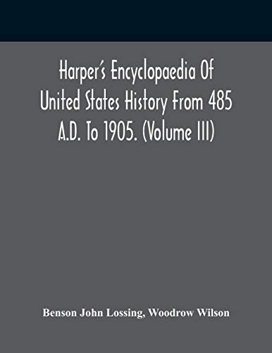 Stock image for Harper'S Encyclopaedia Of United States History From 485 A.D. To 1905. (Volume Iii) for sale by Lucky's Textbooks