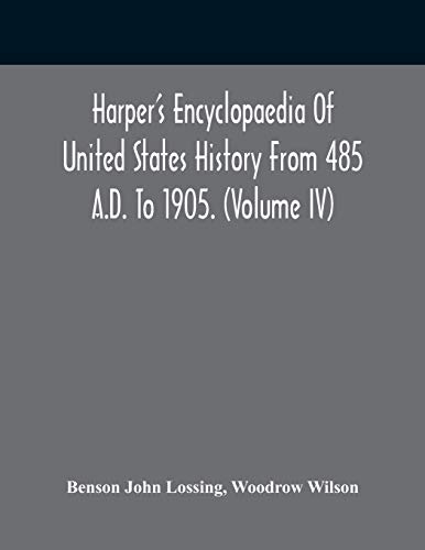 Stock image for Harper'S Encyclopaedia Of United States History From 485 A.D. To 1905. (Volume Iv) for sale by Lucky's Textbooks