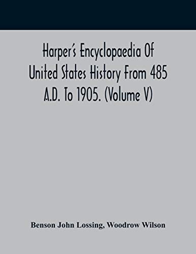 Imagen de archivo de Harper'S Encyclopaedia Of United States History From 485 A.D. To 1905. (Volume V) a la venta por Lucky's Textbooks