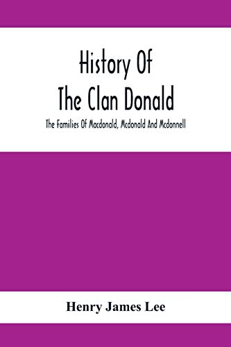 Stock image for History Of The Clan Donald, The Families Of Macdonald, Mcdonald And Mcdonnell for sale by Lucky's Textbooks