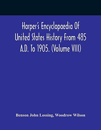 Imagen de archivo de Harper'S Encyclopaedia Of United States History From 485 A.D. To 1905. (Volume Viii) a la venta por Lucky's Textbooks