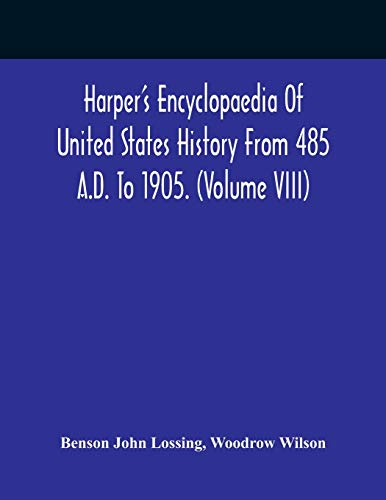 Stock image for Harper'S Encyclopaedia Of United States History From 485 A.D. To 1905. (Volume Viii) for sale by Lucky's Textbooks