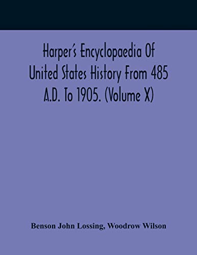 Imagen de archivo de Harper'S Encyclopaedia Of United States History From 485 A.D. To 1905. (Volume X) a la venta por Lucky's Textbooks